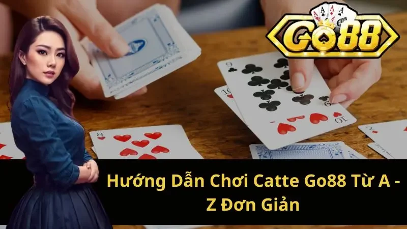 Hướng Dẫn Chơi Catte Go88 Từ A – Z Đơn Giản