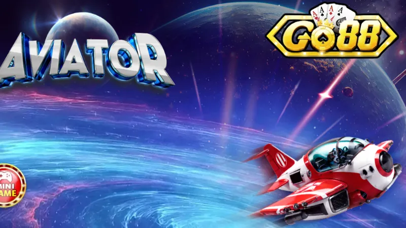 Đôi nét về trò chơi AVIATOR tại Go88